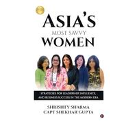 Asia’s Most Savvy Women: Strategies for Leadership, Influence, and Business Success in the Modern Era