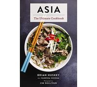 Asia: The Ultimate Cookbook (Chinese, Japanese, Korean, Thai, Vietnamese, Asian) (Ultimate Cookbooks)