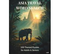 Asia Travel Word Search: 100 Themed Puzzles Featuring Landmarks, Wildlife, and Asian Travel Adventures (Word Search Adventures: Travel & Wildlife)