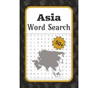 Asia Word Search: Asia Word Search: Learn, Explore, and Relax | 50+ Asia Word Searches Featuring Geography, Animals, Cities, and Famous Landmarks for Hours of Fun | Continent Word Search