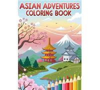 Asian Adventure Coloring Book for Kids: Temples, Festivals, Animals & Travel Fun Across Asia Coloring Pages for Children Ages 3-12