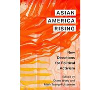 Asian America Rising: New Directions for Political Activism