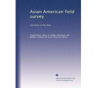 Asian American field survey: Summary of the data