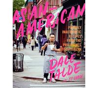 Asian-American: Proudly Inauthentic Recipes from the Philippines to Brooklyn