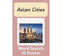 Asian Cities Word Search Puzzle Book: Word Searches with Easy to Read Print about Asian Cities, Asian Historic Sites and Scenic Views. Fun for Travel Enthusiasts and Free Time