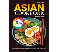 Asian Cookbook with Pictures: A Visual Journey Through Famous Recipes from Across Asia