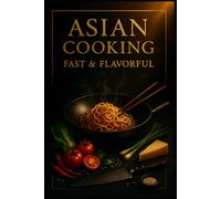 Asian Cooking.: Fast & flavorful.: 3 (Luca’s Home Cooking Series)