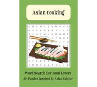 Asian Cuisine Word Search Puzzle Book: 50+ Easy-to-Read Word Search Puzzles Inspired by Asian Cooking and Traditional Foods | 6x9 Inches, 110 Pages | ... Vacations, Food Lovers, Holidays and Fun Time