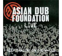 Asian Dub Foundation - Keep Bangin' on Walls