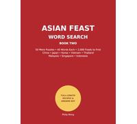 Asian Feast Word Search Book 2: A delicious word search journey - including recipes from China, Japan, Korea, Vietnam, Malaysia, Singapore and more…