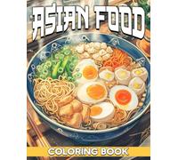 Asian Food Coloring Book: Asian Coloring pages with Street Food Dessert and Snack Illustrations for Kids Teens and Adults Fun