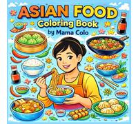 Asian Food - Coloring Book: Detailed Motives Celebrating Asian Street Food, Markets and Lively Food Stalls