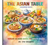 Asian Food Coloring Book for Adults: 42 Authentic Dishes from Across Asia - A Relaxing and Delicious Coloring Experience