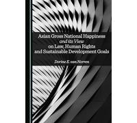 Asian Gross National Happiness and its View on Law, Human Rights and Sustainable Development Goals