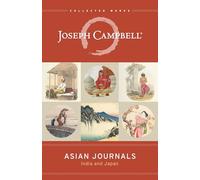 Asian Journals: India and Japan (Collected Works of Joseph Campbell)
