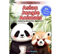 Asian Jungle Animals: A Fun Coloring & Learning Book Featuring 50+ Majestic Creatures to Discover, Learn, and Color from Bengal Tigers to Komodo Dragons (Color & Learn)