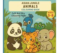 Asian Jungle Animals Colouring Book for Kids Ages 3-8: Educational Fun Travel Around the World Explore and Colour for