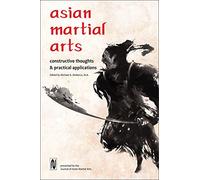 Asian Martial Arts: Constructive Thoughts & Practical Applications