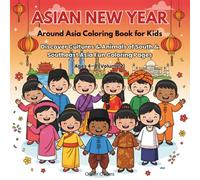 Asian New Year Around Asia Coloring Book for Kids: Discover Cultures & Animals of South & Southeast Asia Fun Coloring Pages Ages 4-8 (Volume 2)