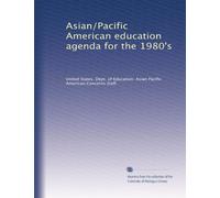 Asian/Pacific American education agenda for the 1980's