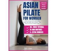 Asian Pilate for Women: Achieve Stronger Posture and Lasting Energy with Simple Pilates Routines - Tone Your Core in Just 15 Minutes a Day!
