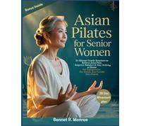 ASIAN PILATES FOR SENIOR WOMEN: 15-Minute Gentle Routines to Relieve Joint Pain, Improve Balance & Stay Active at Home No Equipment. No Strain. Just Gentle Movement.