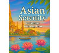 Asian Serenity: A Calming Coloring Book (Moments of Serenity - Asian Edition)