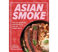 Asian Smoke: Thai and Southeast Asian Barbecue from the Curry Boys