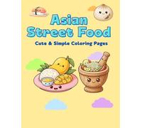 Asian Street Food: Cute Asian Food Coloring Book with Single-Sided Pages to Prevent Bleed-Through