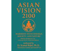 Asian Vision 2100: Harmony with Oneself, Society, and Nature - From Markets to Collective Contentment