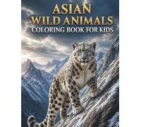 Asian Wild Animals Coloring Book for Kids: 50 Realistic Asian Wildlife Animals in Their Natural Habitats | Tiger, Panda, Elephant, and More | Coloring Pages for Boys and Girls Ages 4-8