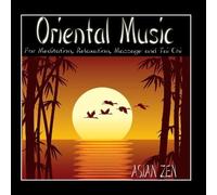 Asian Zen: Oriental Music For Meditation, Relaxation, Massage and Tai Chi by Asian Zen