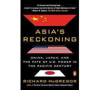 Asia's Reckoning: China, Japan, and the Fate of U.S. Power in the Pacific Century