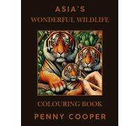 Asia's Wonderful Wildlife: Coloring Book (Wonderful Wildlife Colouring Books by Penny Cooper)