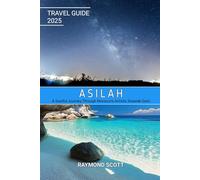 Asilah Travel Guide 2025: A Soulful Journey Through Morocco's Artistic Seaside Gem (Hidden Journeys: Exploring the World's Best-Kept Travel Secrets)
