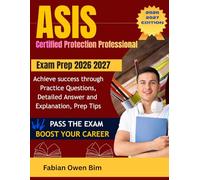 ASIS Certified Protection Professional Exam Prep 2026 2027: Achieve success through Practice Questions, Detailed Answer and Explanation, Prep Tips
