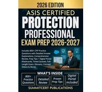 ASIS CERTIFIED PROTECTION PROFESSIONAL EXAM PREP 2026-2027: Includes 800+ CPP Practice Questions with Detailed Answer Explanations, Comprehensive ... Full-Length Exam, Glossary, Concept Videos)