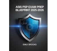 ASIS PSP Exam Prep Blueprint 2025-2026: Comprehensive Study Guide with Practice Questions and Test Strategies for the Physical Security Professional Certification