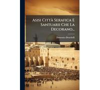 Asisi CittÃ Serafica E Santuarii Che La Decorano...