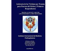 Asistencia de las Víctimas por Trauma para Fuerzas del Orden y Primeros Respondientes: Trauma & Casualty Care For Law Enforcement And First Responders (TCC-LEFR)