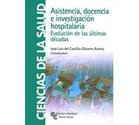 Asistencia, docencia e investigación hospitalaria: Evolución de las últimas décadas (Monografías)