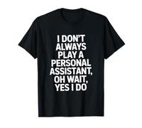 Asistente Personal Diciendo Que no Siempre Juego Mujeres Hombres Camiseta