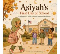 Asiyah's First Day of School: A Cozy Coloring Adventure About Kindness, Friendship, and the First Day of School (Asiyah's Adventures)