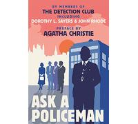 ASK A POLICEMAN: A Golden Age Crime Mystery Featuring a New Preface by Agatha Christie