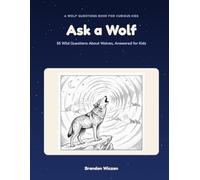 Ask a Wolf: A Wolf Questions Book for Curious Kids