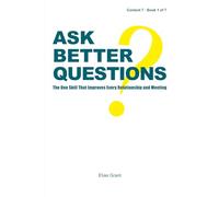 Ask Better Questions: The One Skill That Improves Every Relationship and Meeting (Content 7)