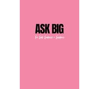 ASK BIG: For Gods Goodness + Guidance