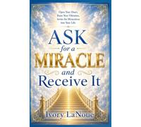 Ask for a Miracle and Receive It