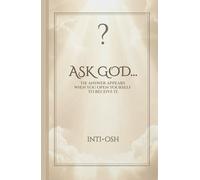 ASK GOD...: The answer appears when you open yourself to receive it. (THE GUIDANCE OF MASTERS)