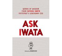 Ask Iwata – Palabras de sabiduría de Satoru Iwata, el legendario CEO de Nintendo